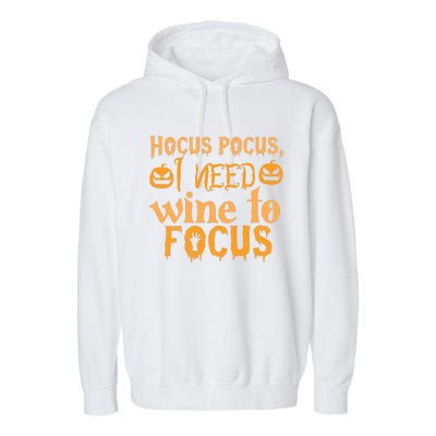 Hocus Pocus I Need Wine To Focus Halloween Quote Garment-Dyed Fleece Hoodie