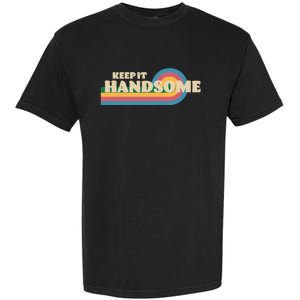 Handsome Podcast Keep It Handsome Garment-Dyed Heavyweight T-Shirt