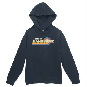 Handsome Podcast Keep It Handsome Urban Pullover Hoodie