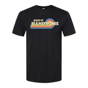 Handsome Podcast Keep It Handsome Softstyle CVC T-Shirt