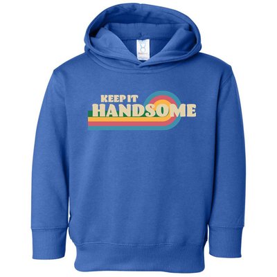 Handsome Podcast Keep It Handsome Toddler Hoodie