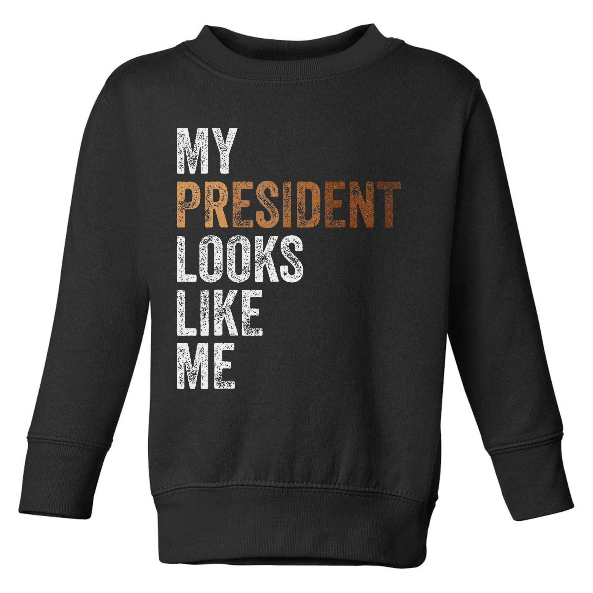 Harris President Looks Like Me For The 47th President Toddler Sweatshirt