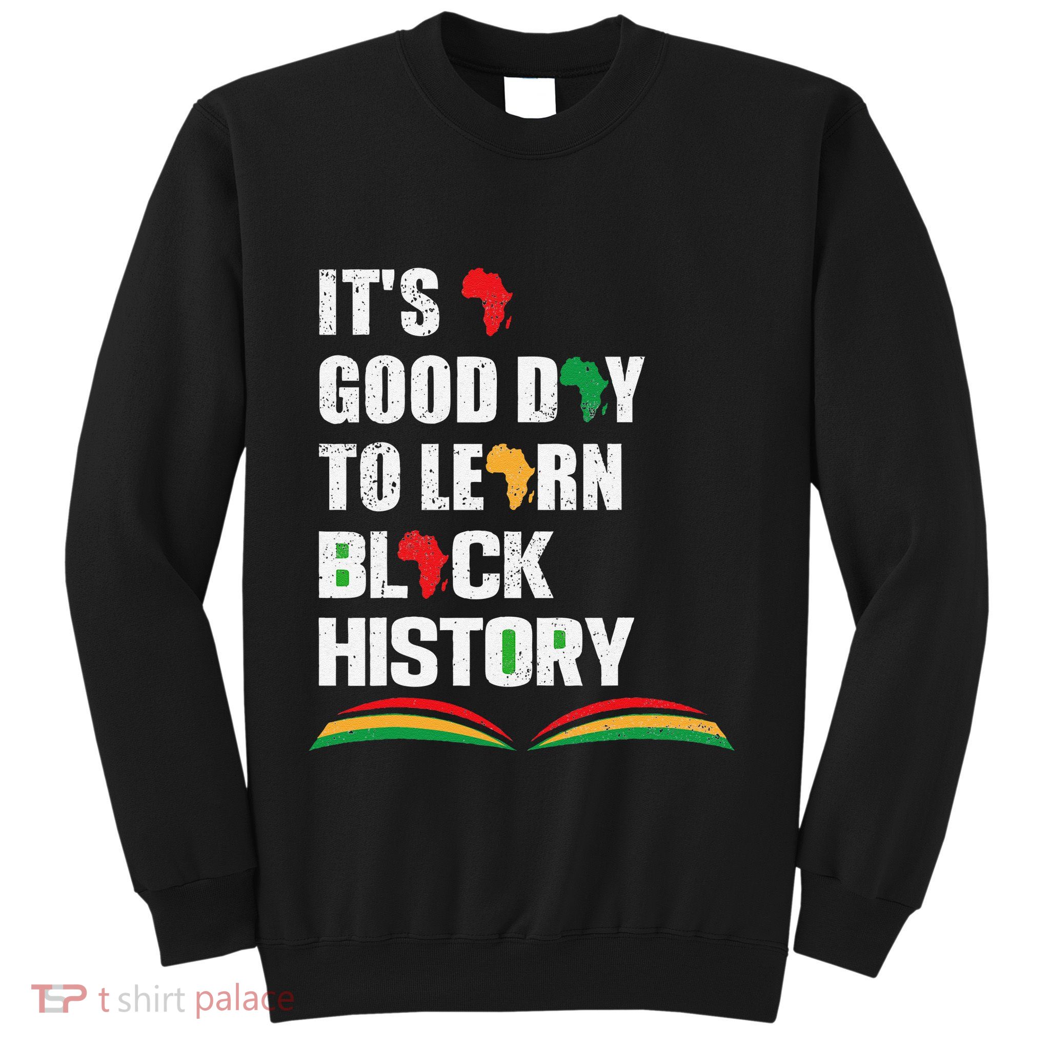 Honoring Past Learn Black History Inspiring Educated Leaders Sweatshirt