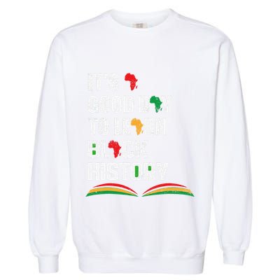 Honoring Past Learn Black History Inspiring Educated Leaders Garment-Dyed Sweatshirt