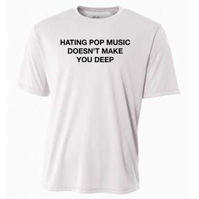 Hating Pop Music DoesnT Make You Deep Cooling Performance Crew T-Shirt