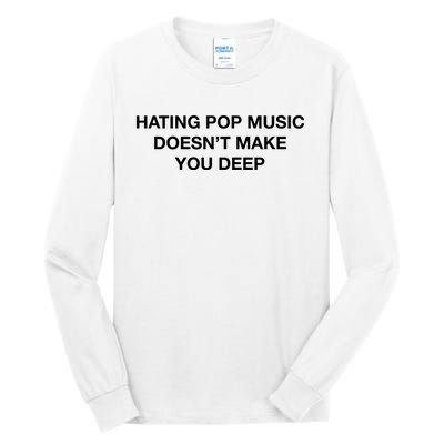 Hating Pop Music DoesnT Make You Deep Tall Long Sleeve T-Shirt