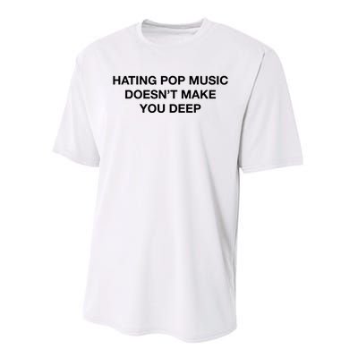 Hating Pop Music DoesnT Make You Deep Performance Sprint T-Shirt