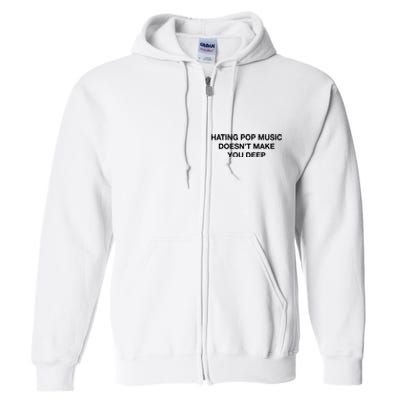 Hating Pop Music DoesnT Make You Deep Full Zip Hoodie