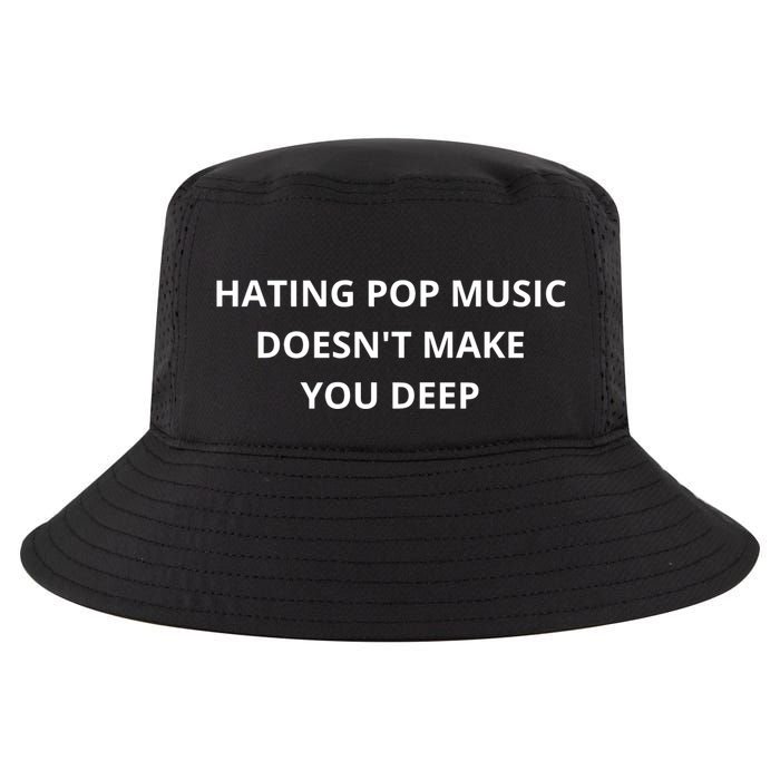 Hating Pop Music Doesnt Make You Deep Cool Comfort Performance Bucket Hat