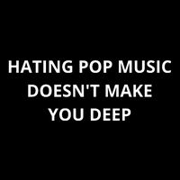 Hating Pop Music Doesnt Make You Deep Bucket Hat