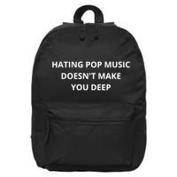Hating Pop Music Doesnt Make You Deep 16 in Basic Backpack