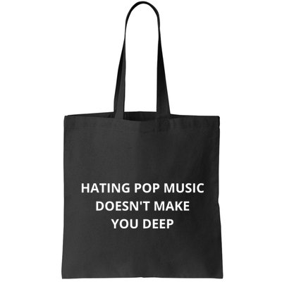 Hating Pop Music Doesnt Make You Deep Bag