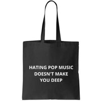 Hating Pop Music Doesnt Make You Deep Bag