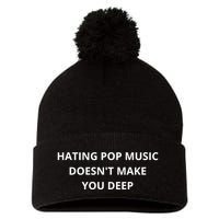 Hating Pop Music Doesnt Make You Deep Pom Pom 12in Knit Beanie