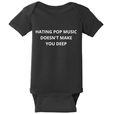 Hating Pop Music Doesnt Make You Deep Baby Bodysuit