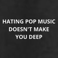 Hating Pop Music Doesnt Make You Deep Trucker Hat