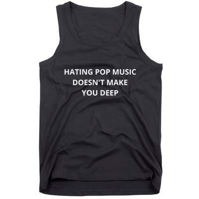 Hating Pop Music Doesnt Make You Deep Tank Top