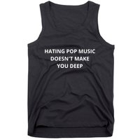 Hating Pop Music Doesnt Make You Deep Tank Top