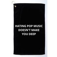 Hating Pop Music Doesnt Make You Deep Golf Towel