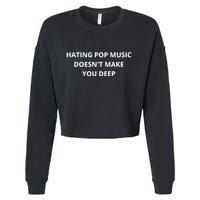 Hating Pop Music Doesnt Make You Deep Cropped Pullover Crew