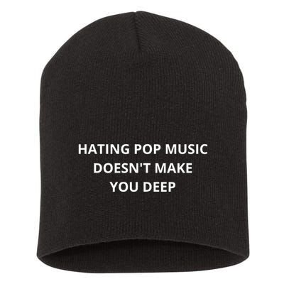 Hating Pop Music Doesnt Make You Deep Short Acrylic Beanie