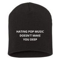 Hating Pop Music Doesnt Make You Deep Short Acrylic Beanie