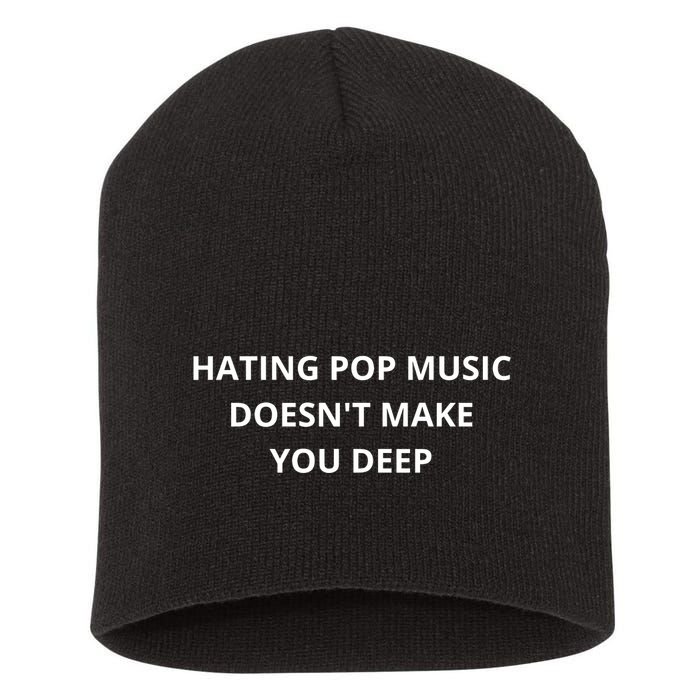 Hating Pop Music Doesnt Make You Deep Short Acrylic Beanie