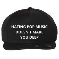 Hating Pop Music Doesnt Make You Deep Wool Snapback Cap