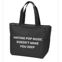 Hating Pop Music Doesnt Make You Deep Zip Tote Bag