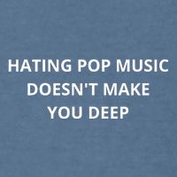 Hating Pop Music Doesnt Make You Deep Garment-Dyed Sweatshirt