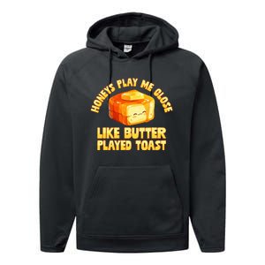 Honeys Play Me Close Like Butter Played Toast Performance Fleece Hoodie