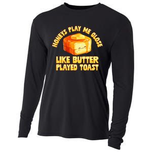 Honeys Play Me Close Like Butter Played Toast Cooling Performance Long Sleeve Crew