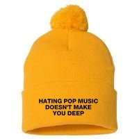 Hating Pop Music DoesnT Make You Deep Pom Pom 12in Knit Beanie