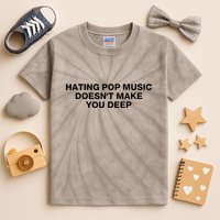 Hating Pop Music DoesnT Make You Deep Kids Tie-Dye T-Shirt