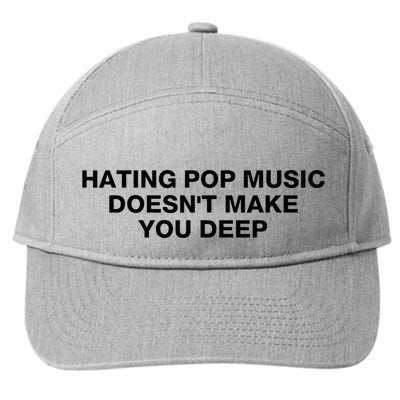 Hating Pop Music DoesnT Make You Deep 7-Panel Snapback Hat