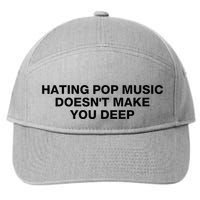 Hating Pop Music DoesnT Make You Deep 7-Panel Snapback Hat