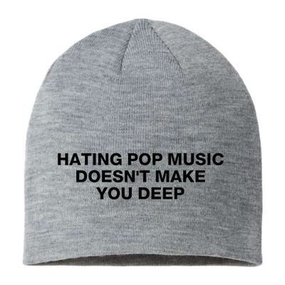 Hating Pop Music DoesnT Make You Deep Sustainable Beanie