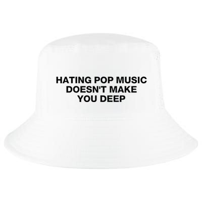 Hating Pop Music DoesnT Make You Deep Cool Comfort Performance Bucket Hat