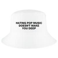 Hating Pop Music DoesnT Make You Deep Cool Comfort Performance Bucket Hat