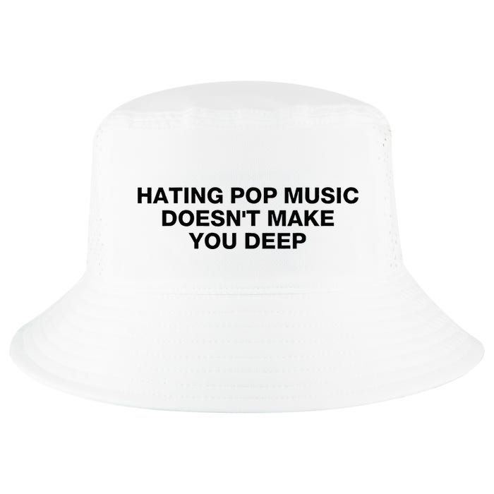 Hating Pop Music DoesnT Make You Deep Cool Comfort Performance Bucket Hat