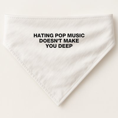 Hating Pop Music DoesnT Make You Deep USA-Made Doggie Bandana