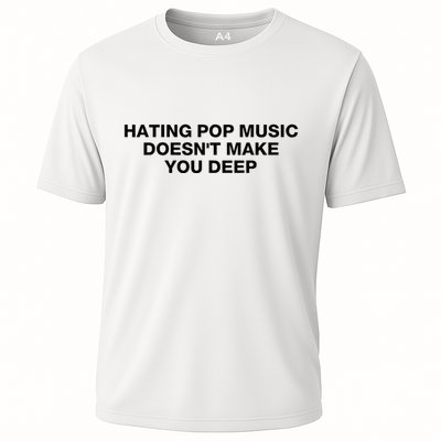 Hating Pop Music DoesnT Make You Deep Performance Shirt