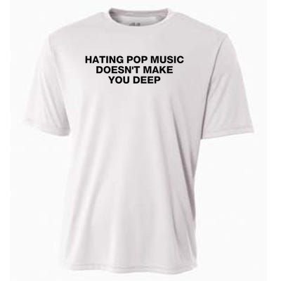 Hating Pop Music DoesnT Make You Deep Cooling Performance Crew T-Shirt