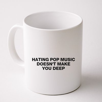 Hating Pop Music DoesnT Make You Deep Mug