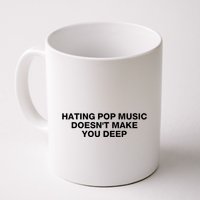 Hating Pop Music DoesnT Make You Deep Mug
