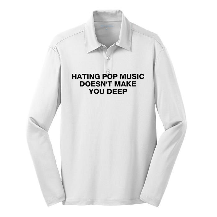 Hating Pop Music DoesnT Make You Deep Silk Touch Performance Long Sleeve Polo