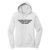Hating Pop Music DoesnT Make You Deep Women's Pullover Hoodie