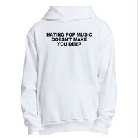 Hating Pop Music DoesnT Make You Deep Urban Pullover Hoodie