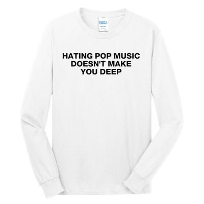 Hating Pop Music DoesnT Make You Deep Tall Long Sleeve T-Shirt