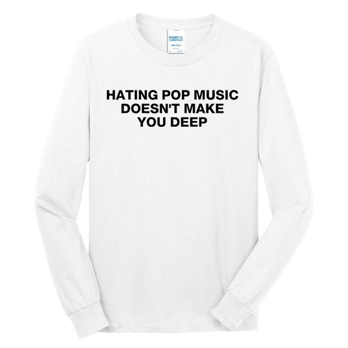 Hating Pop Music DoesnT Make You Deep Tall Long Sleeve T-Shirt